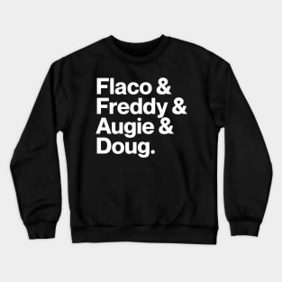 Flaco & Freddy & Augie & Doug Crewneck Sweatshirt